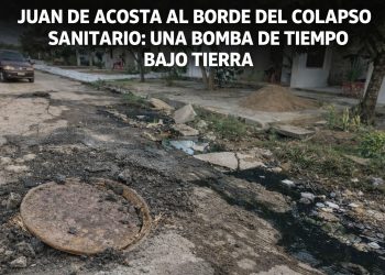 Juan de Acosta al borde del colapso sanitario: una bomba de tiempo bajo tierra