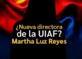Martha Luz Reyes asumiría la dirección de la UIAF en el Gobierno de Abelardo De La Espriella